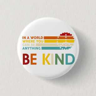 Badge Rond 2,50 Cm World where You can Be anything Be Kind Button
