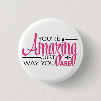 Badge Rond 2,50 Cm You Are Amazing Just The Way You Are