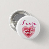 Badge Rond 2,50 Cm you are enough, customizable design (Devant & derrière)