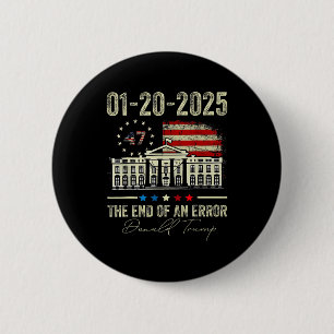 Badge Rond 5 Cm 01-20-2025 La Fin D'Une Erreur Président Inaugurat