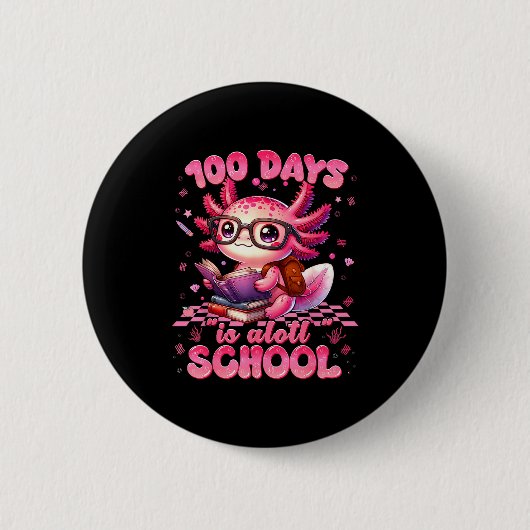 Badge Rond 5 Cm 100 Day Is Alott School Nk Axolt 100th Day Teacher (Devant)