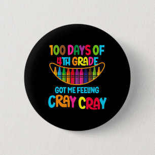 Badge Rond 5 Cm 100 Jours De 4E Année M'Ont Fait Sentir Cray Cray