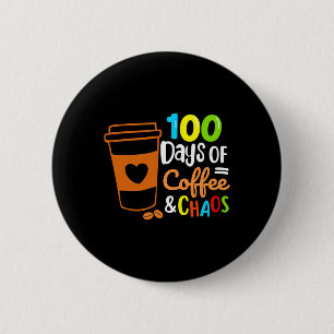 Badge Rond 5 Cm 100 Jours De Café Et Chaos Joyeux 100E Jour Schoo