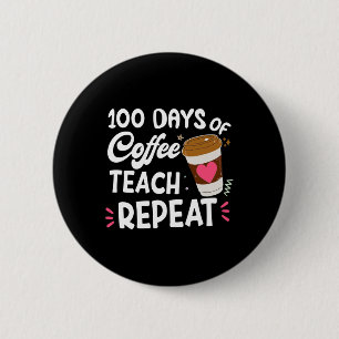 Badge Rond 5 Cm 100 Jours De Café Teach Répéter 100th Day School T