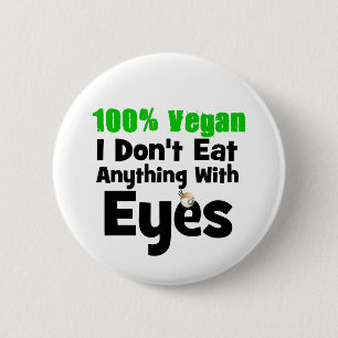 Badge Rond 5 Cm 100 Percent Vegan I Don't Eat Anything With Eyes