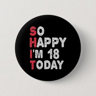 Badge Rond 5 Cm 18e anniversaire So Happy I'm 18 Today Don Funny