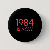 Badge Rond 5 Cm 1984 est maintenant (Devant)