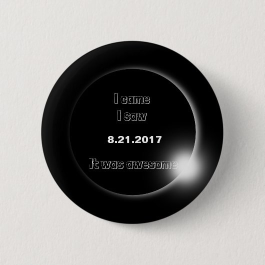 Badge Rond 5 Cm 2017 Solaire Eclipse Je suis venu, J'ai vu, C'étai (Devant)