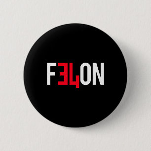 Badge Rond 5 Cm 2024 Condamné Felon &# ; Plus De Raisons De Voter 