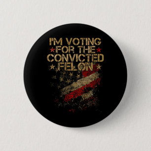 Badge Rond 5 Cm 2024 - Je vote Condamné Felon 2024 à l'arrière
