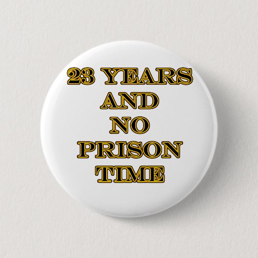 Badge Rond 5 Cm 23 aucune peine de prison (Devant)