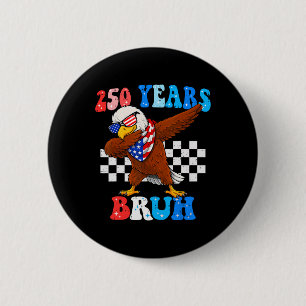 Badge Rond 5 Cm 250 Ans Bruh 4 Juillet Aigle Dabbing 250e Annivers