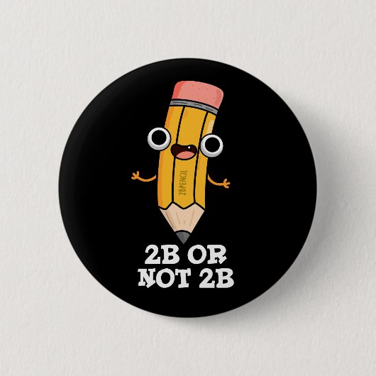 Badge Rond 5 Cm 2B Ou Pas 2B Funny Shakespeare Pun Crayon Sombre B (Devant)