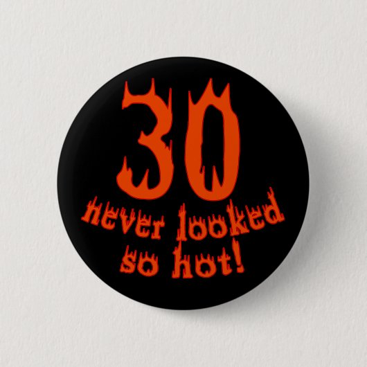 Badge Rond 5 Cm 30 non jamais regardé si chaud ! (Devant)