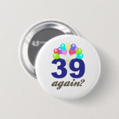 Badge Rond 5 Cm 39 encore ? Cadeaux d'anniversaire/souvenirs (Devant & derrière)