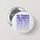Badge Rond 5 Cm 40 ans anniversaire stupéfiant depuis 40 ans (Devant & derrière)