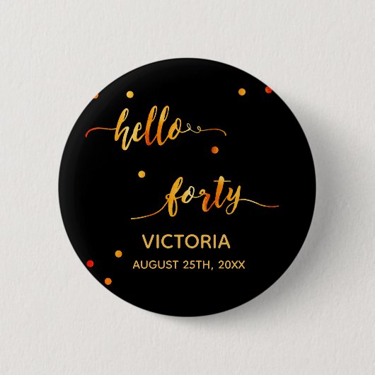Badge Rond 5 Cm 40e anniversaire noir or bonjour 40 nom script (Devant)