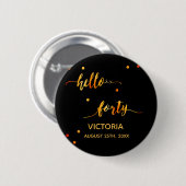 Badge Rond 5 Cm 40e anniversaire noir or bonjour 40 nom script (Devant & derrière)