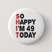 Badge Rond 5 Cm 49e anniversaire So Happy I'm 49 Today Cadeau Drôl (Devant)