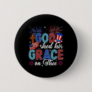 Badge Rond 5 Cm 4 juillet Dieu a versé sa grâce sur toi 4 juillet