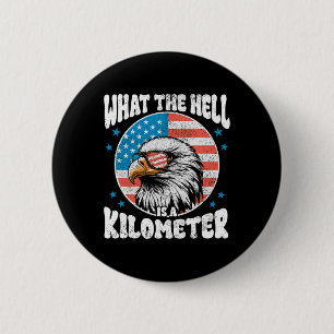 Badge Rond 5 Cm 4 juillet L'Enfer Est Un Kilomètre George Wa