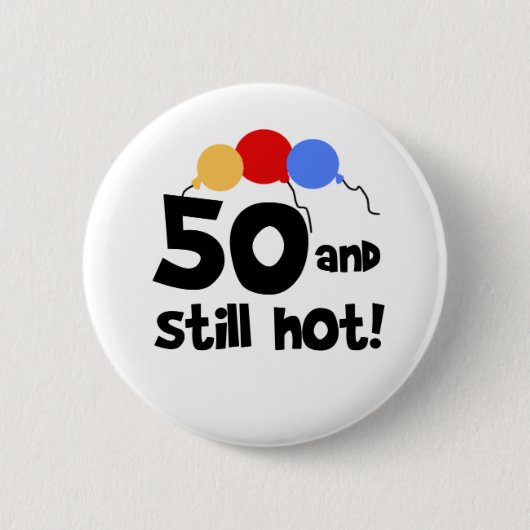 Badge Rond 5 Cm 50 et encore chaud (Devant)