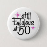 Badge Rond 5 Cm 50e anniversaire<br><div class="desc">Toujours fabuleux à 50 Anniversaire</div>