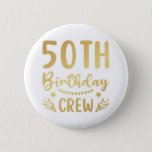 Badge Rond 5 Cm 50th Birthday Crew 50 Party Crew Round Button<br><div class="desc">50th Birthday Crew 50 Party Crew Group Friends BDay design Gift Round Button Classic Collection.</div>