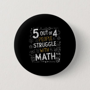 Badge Rond 5 Cm 5 personnes sur 4 ont des difficultés avec les mat
