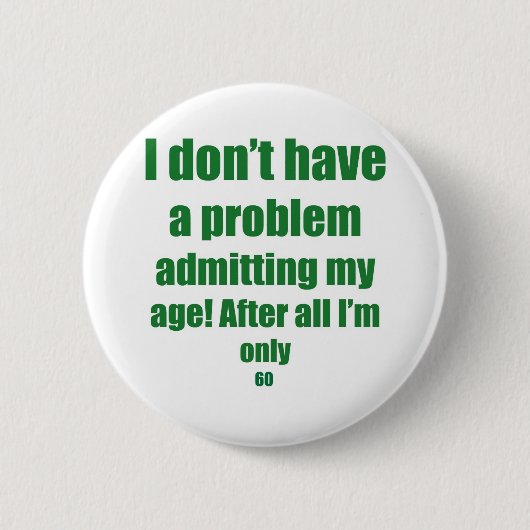 Badge Rond 5 Cm 60 admettez mon âge (Devant)