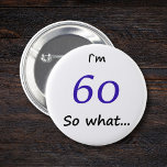 Badge Rond 5 Cm 60e Anniversaire Drôle Je`m 60 alors que<br><div class="desc">Un bouton génial pour quelqu'un célébrant le 60e anniversaire. Il est livré avec une citation drôle I`m 60 alors quoi... ,  et est parfait pour une personne avec un sens de l'humour.</div>