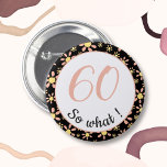 Badge Rond 5 Cm 60e anniversaire Funny 60 alors quelle motivation<br><div class="desc">Ce bouton est fourni avec un motif de fleurs et est parfait pour quelqu'un qui célèbre le 60ème anniversaire. Il est livré avec une citation drôle et motivationnelle 60 alors quoi, et est parfait pour une personne avec un sens de l'humour. Le bouton a un joli motif floral avec des...</div>