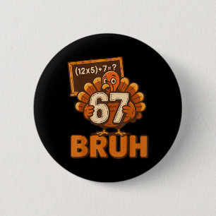 Badge Rond 5 Cm 67 Bruh Dinde Action de grâce Six Sept 6 7 Mème Ga