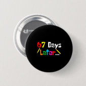 Badge Rond 5 Cm 67 Days Later 67th Days Of School Teacher Student (Devant & derrière)