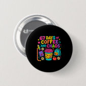 Badge Rond 5 Cm 67 Days Of Coffee And Chaos Funny Quote  (Devant & derrière)