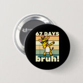 Badge Rond 5 Cm 67 Days Of School Bruh Funny Meme Boys Kids Dabbin (Devant & derrière)