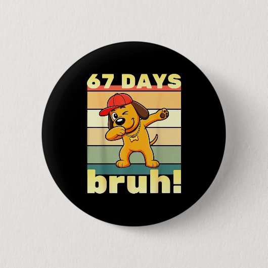 Badge Rond 5 Cm 67 Days Of School Bruh Funny Meme Teachers Kids Da (Devant)