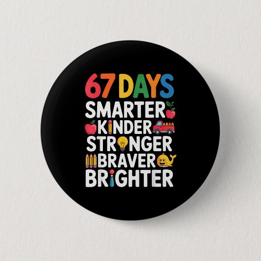 Badge Rond 5 Cm 67 Days Smarter Kinder Stronger Braver Brighter (Devant)