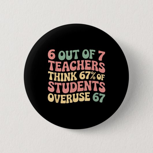 Badge Rond 5 Cm 67 Enseignant 6 7 Surutilisation Six Sept Mème Drô (Devant)
