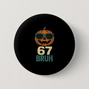 Badge Rond 5 Cm 67 Halloween Bruh Citrouille 6-7 Mème Gen Alpha Sl