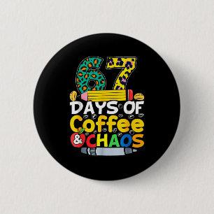 Badge Rond 5 Cm 67 Jours D'école Café Chao Six Sept 6 7 Meme T