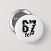 Badge Rond 5 Cm 67 Meme Bruh Six Seven  (Devant & derrière)