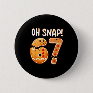 Badge Rond 5 Cm 67 Noël Oh Snap Bonhomme en pain d'épices 6 7 Mème