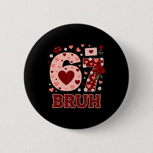 Badge Rond 5 Cm 67 Six Seven Bruh Drôle Saint-Valentin 6 7 Mème Ga