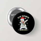 Badge Rond 5 Cm 67 Six Seven Bruh Meme Funny Dabbing Snowman Chris (Devant & derrière)