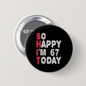 Badge Rond 5 Cm 67e anniversaire So Happy I'm 67 Aujourd'hui Cadea (Devant & derrière)