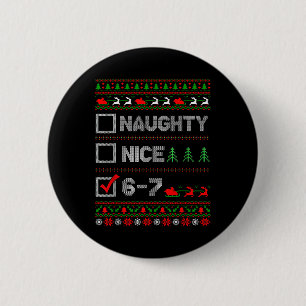 Badge Rond 5 Cm 6-7 Mème Nice Naughty 67 Noël Brain Rot Drôle