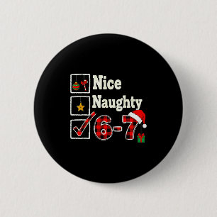 Badge Rond 5 Cm 6-7 Mème Nice Naughty 67 Noël Cerveau Pourri Drôle
