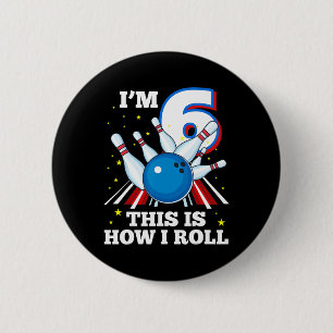 Badge Rond 5 Cm 6e anniversaire Bowling I'm 6 Voici comment je rou