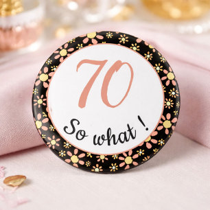 Badge Rond 5 Cm 70e anniversaire drôle 70 et alors motivationnel